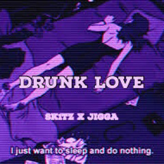 SKITZ X JIGGA DRUNK LOVE (unreleased)