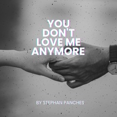 You Don't Love Me Anymore - Stephan Panches