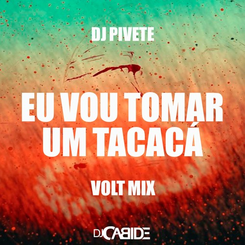 DJ Cabide Poze E Joelma Eu Vou Tomar Um Tacacá Volt Mix