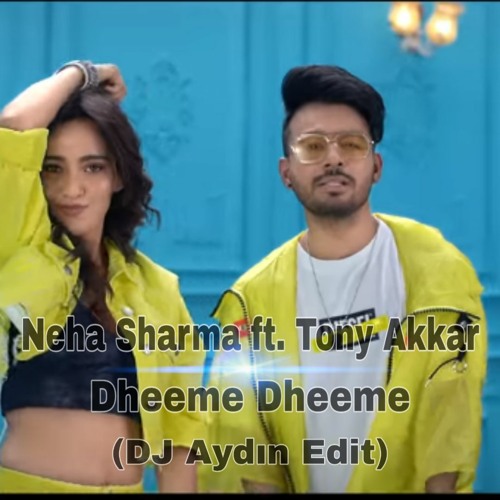 Stream Tony Kakkar ft. Neha Sharma - Dheeme Dheeme (DJ Aydin Edit) by DJ  Aydin Baku | Listen online for free on SoundCloud