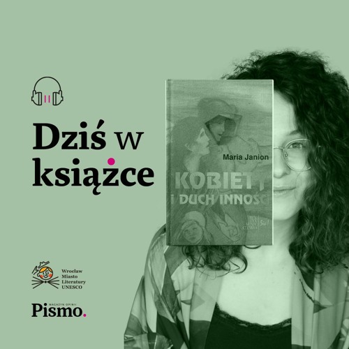 Stream episode Dziś w Książce. Maria Janion. Dlaczego to kobiety są
