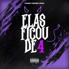 ELAS FICOU DE 4 - DJ's JOÃO BALA, YAN MARIOTO & ANDRÉ MARQUES