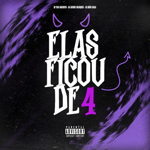ELAS FICOU DE 4 - DJ's JOÃO BALA, YAN MARIOTO & ANDRÉ MARQUES