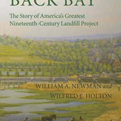 [Get] EPUB 💘 Boston’s Back Bay: The Story of America’s Greatest Nineteenth-Century L
