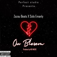 Ou Blese'm - Zazou Beats X Solo Emanly