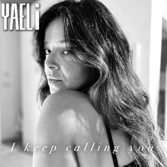 I keep colling you - YAELi