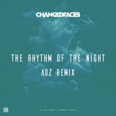 ChangedFaces - Rhythm Of The Night (ADZ Remix)