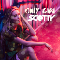 SCOTTY - Only Girl (Edit)