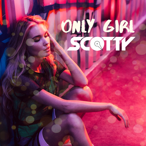 SCOTTY - Only Girl (Edit)