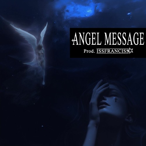 Stream Angel Message by IssFranciss | Listen online for free on SoundCloud