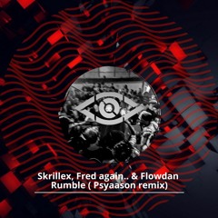 Skrillex, Fred Again.. & Flowdan - Rumble ( Psyaason Remix).mp3