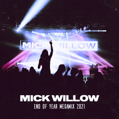 Mick Willow End Of Year Megamix 2021