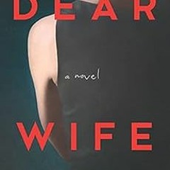 [VIEW] [PDF EBOOK EPUB KINDLE] Dear Wife: A Novel by Kimberly Belle 📙