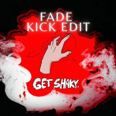 KXXMA, TurboKevin - GET SHAKY (Fade Kick Edit)
