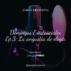 Domingos Existenciales Ep.3: La angustia de elegir