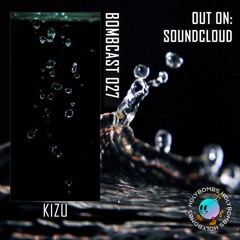 Bombcast 027 Feat. Kizu