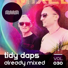 PREMIERE: Already Mixed Vol.30 (Compiled & Mixed by Tidy Daps) - Ready Mix Records