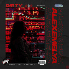 ALEXEMELYA - Dirty [Out Now]