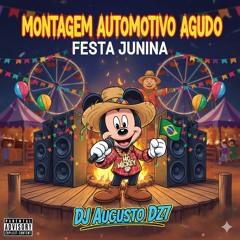 MONTAGEM AUTOMOTIVO AGUDO - FESTA JUNINA MC MICKEY SP (DJ AUGUSTO DZ7).mp3