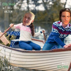 Oh No! 004 w/ Belters + Akzem