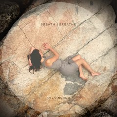 Ayla Nereo - Breath I Breathe