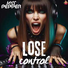 MISS PEPPER - LOSE CONTROL