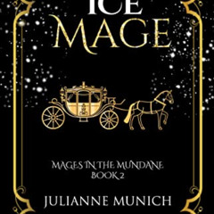 READ PDF 🗸 The Ice Mage (Mages in the Mundane Book 2) by  Julianne  Munich [KINDLE P