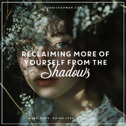 Reclaiming More Of Yourself From The Shadows