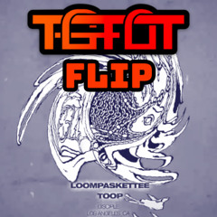 Loompaskettee - Toop (TGFlip)