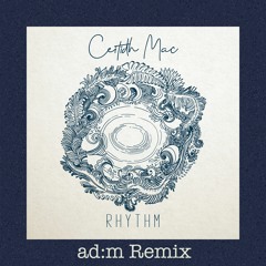 Ceitidh Mac - Rhythm (Adm Remix) FREE DL