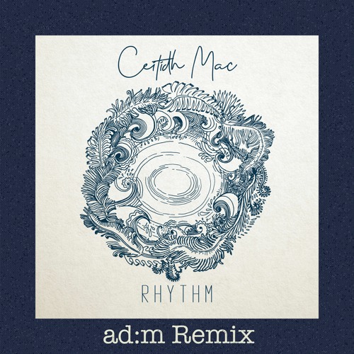 Ceitidh Mac - Rhythm (Adm Remix) FREE DL