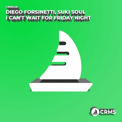 Diego Forsinetti, Suki Soul - I Can't Wait For Friday Night (Radio Edit) [CRMS148]
