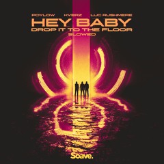 Poylow, Kverz & Luc Rushmere - Hey Baby (Drop It The Floor) - Slowed