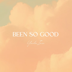 Been So Good
