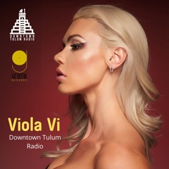 Viola Vi - Mix For DOWNTOWN TULUM Radio (ep 3)