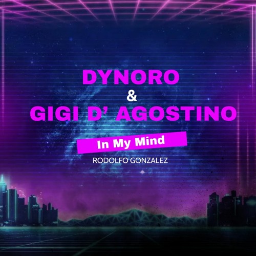 Stream Dynoro & Gigi D'Agostino - In My Mind (DESCARGA LIBRE!/CLICK EN  COMPRAR) by DJ Goozhly Oficial | Listen online for free on SoundCloud