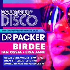 Downtown Disco LIVE! 26.08.2022: Ian Ossia > Birdee > Dr Packer > Lisa Jane