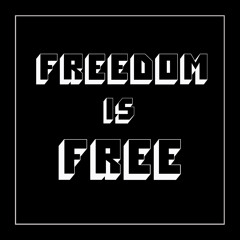 Freedom Is Free
