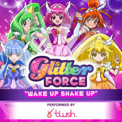 Glitter Force: Wake up Shake Up (feat. Blush)