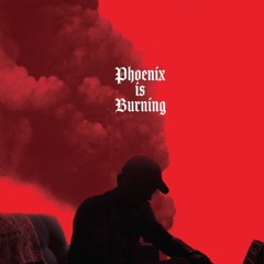 Phoenix is Burning