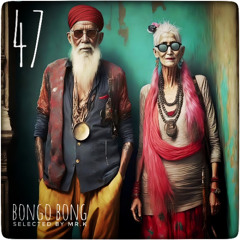 Bongo Bong vol.47 - Selected by Mr.K