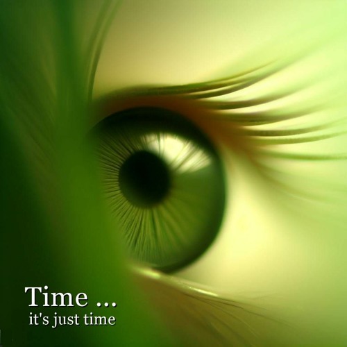 Time... It's Just Time