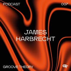 Groove Theory 7 | James Harbrecht