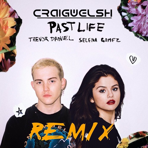 Stream Trevor Daniel & Selena Gomez – Past Life (CraigWelsh Remix) by DJ  CraigWelsh | Listen online for free on SoundCloud