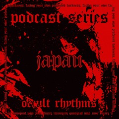 PODCAST SERIES #067 - Occult Rhythms invites : Japau