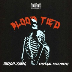 BLOOD TIED (feat. CRYSTAL.MCKNIGHT )[prod. idrop.yang]