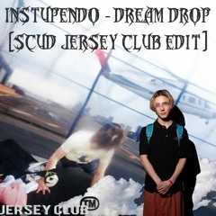 instupendo - dream drop [scud jersey club edit]