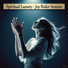 Spiritual Luxury - Joy Rider Session