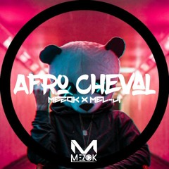 AFRO CHEVAL (Mezok X MEL-JI) 2022.mp3