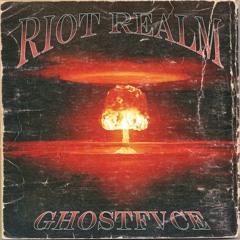 Riot Realm - GHOSTFVCE